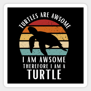 Turtles Are Awesome I am Awesome Therefore I Am Turtle Shirt Gift Magnet